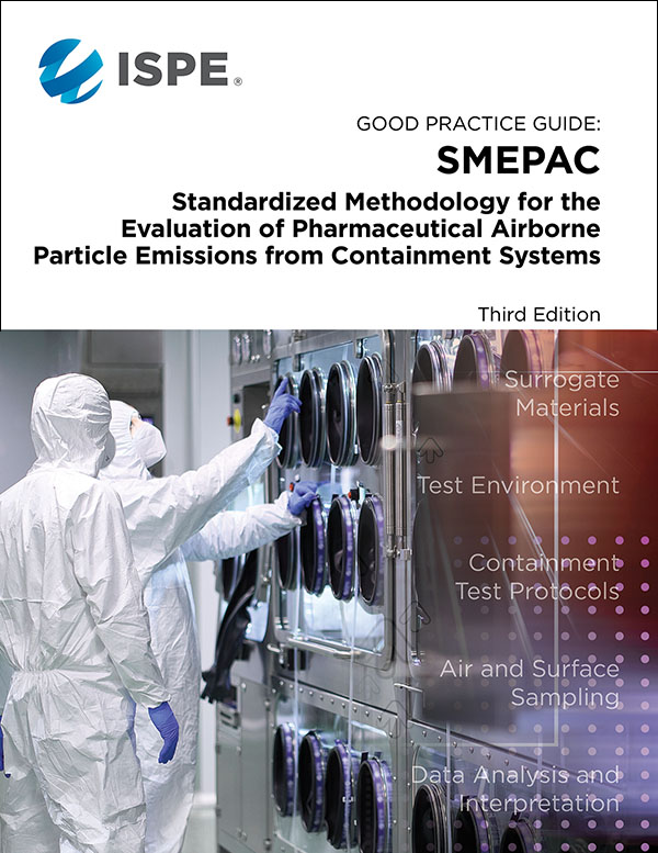 Good Practice Guide: SMEPAC - Standardized Methodology for the Evaluation of Pharma Airborne Particle Emissions from Containment Systems 3rd Edition