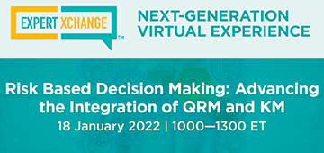 ISPE Expert Xchange: Risk Based Decision Making: Advancing the Integration of QRM & KM