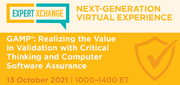 ISPE Expert Xchange GAMP®: Realizing the Value in Validation with Critical Thinking and Computer Software Assurance