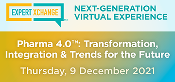 Expert Xchange: Pharma 4.0™: Transformation, Integration & Trends for the Future