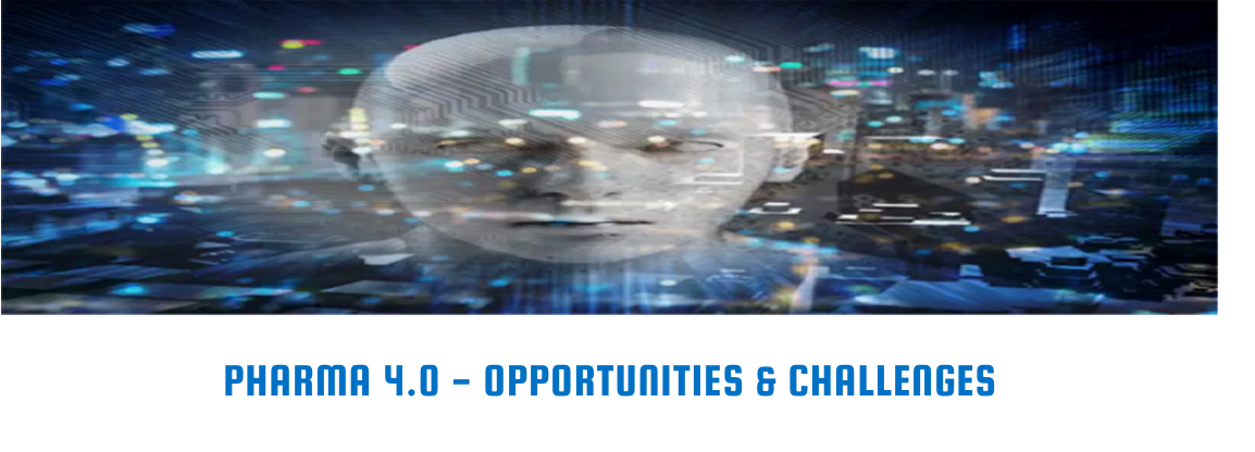 Pharma 4.0™: Opportunities & Challenges 