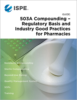 ISPE Guide: 503A Compounding – Regulatory Basis and Industry Good Practices for Pharmacies