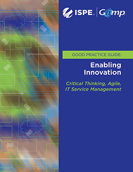 GAMP® Good Practice Guide: Enabling Innovation - Critical Thinking, Agile, and IT Service Management.