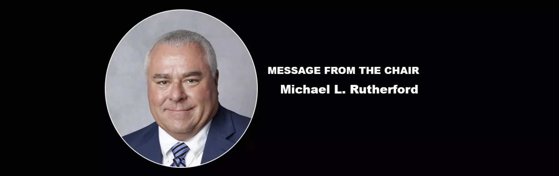 Message from the Chair: Michael L. Rutherford