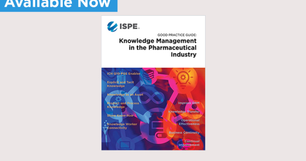 ISPE Publishes ISPE Good Practice Guide: Knowledge Management in the ...