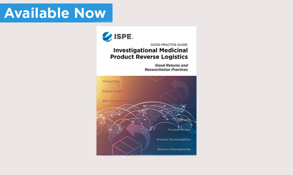 ISPE Good Practice Guide: Investigational Medicinal Product Reverse Logistics – Good Returns and Reconciliation Practices