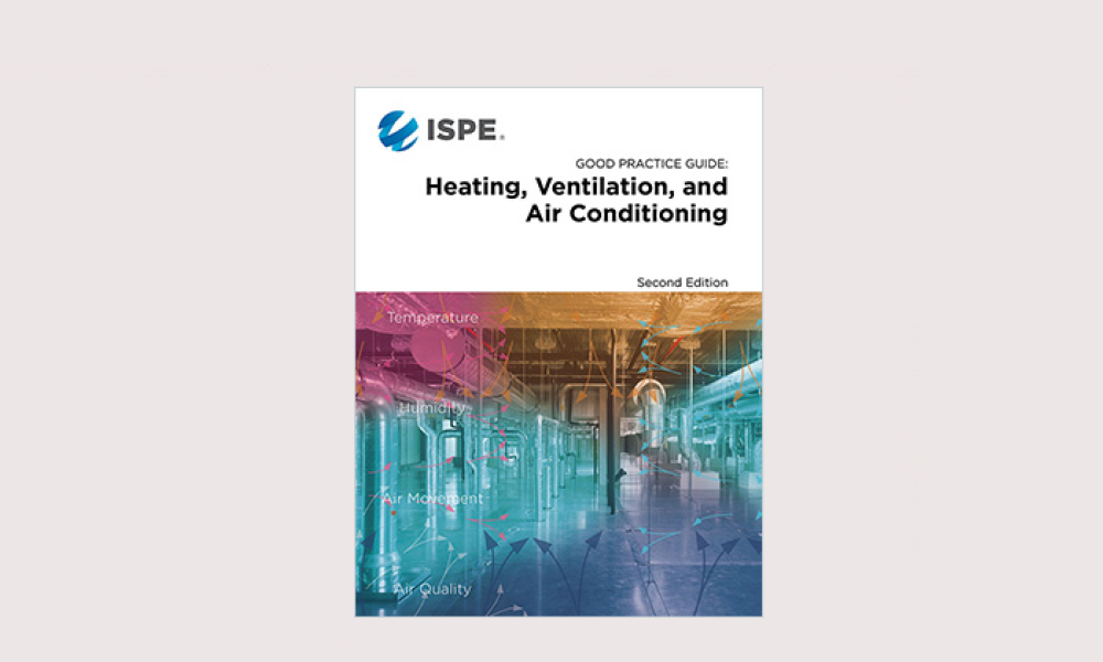 Updated ISPE HVAC Guide Provides Support for Professionals at All Levels of Experience 