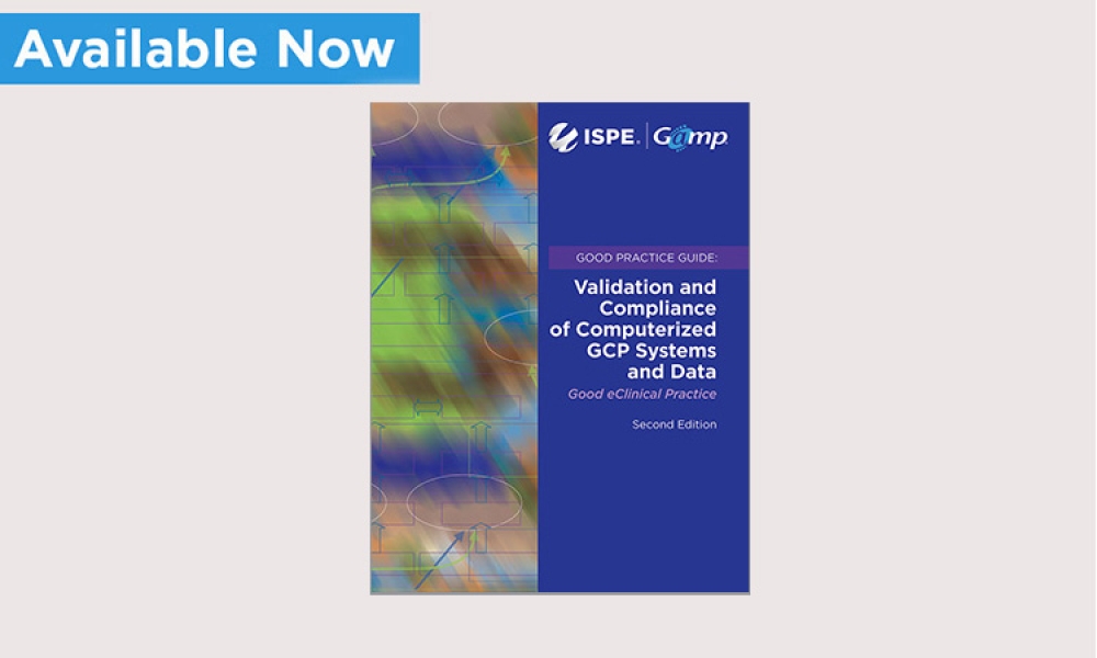 ISPE GAMP® Good Practice Guide: Validation and Compliance of Computerized GCP Systems and Data – Good eClinical Practice (Second Edition)